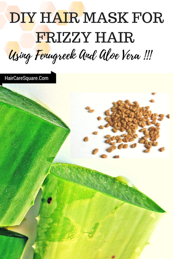 frizzy hair diy diy hair mask frizzy hair using fenugreek aloe vera haircaresquare