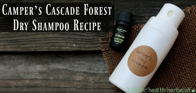 dry shampoo DIY Campers Cascade Forest Dry Shampoo Recipe holistichealthherbalist